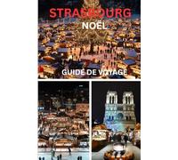 STRASBOURG GUIDE DE VOYAGE DE NOËL