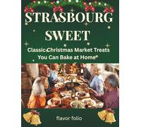 STRASBOURG SWEET: Classic Christmas Market Treat You Bake at Home