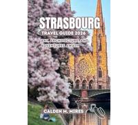 STRASBOURG TRAVEL GUIDE 2026: Art, architecture, and adventures await