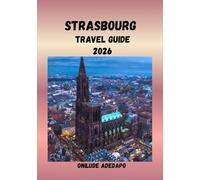 STRASBOURG TRAVEL GUIDE 2026: Explore Canals, Cuisine, and Culture in 2026