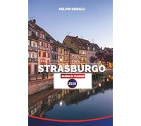 STRASBURGO GUIDA DI VIAGGIO 2026: Esplora strade storiche, tour dei canali, cucina locale, strade del vino e festival stagionali