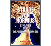 STRAßE VON HORMUS: EIN ASS FÜR DEN EIGENTÜMER - Der schmale Pfad, der die Macht besitzt, die Welt zu formen