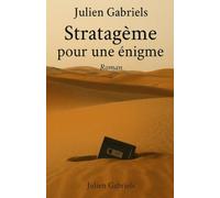 Stratagème pour une énigme: Thriller d’espionnage mêlant CIA, cassette mystérieuse, identités secrètes, opérations clandestines et complot international, de l’Angleterre au désert du Rub al-Khali