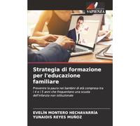 Strategia di formazione per l'educazione familiare: Prevenire la paura nei bambini di età compresa tra i 4 e i 5 anni che frequentano una scuola dell'infanzia non istituzionale