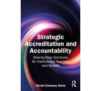 Strategic Accreditation and Accountability : Step-by-Step Solutions for Institutional Success and Growth