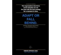 Strategic Adaptation Made Simple: How People, Organizations, and Systems Evolve to Survive Change, Competition, and Uncertainty (The Made Simple Framework: Clear thinking for complex systems.)