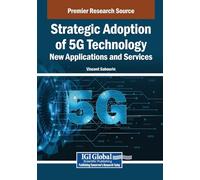 Strategic Adoption of 5G Technology: New Applications and Services