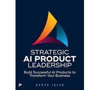 Strategic AI Product Leadership: Build Products. Drive Transformation.