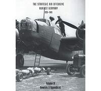 Strategic Air Offensive Against Germany 1939-1945. Volume IV. Annexes and Appendices (v. 4)