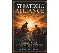Strategic Alliance 7-Day Devotional: Unlocking the Power of Covenant Connections for Destiny