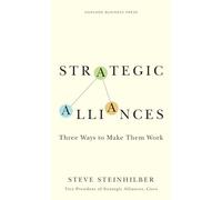 Strategic Alliances: Three Ways to Make Them Work (Memo to the CEO)