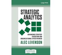 Strategic Analytics: Advancing Strategy Execution and Organizational Effectiveness