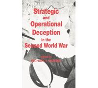 Strategic and Operational Deception in the Second World War: 7 (Studies in Intelligence)