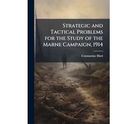 Strategic and Tactical Problems for the Study of the Marne Campaign, 1914