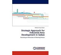 Strategic Approach for Industrial Area Development in Gebze: Focussing on Interaction in Planning Process