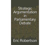 Strategic Argumentation in Parliamentary Debate