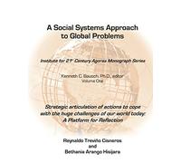 Strategic Articulation of Actions to Cope with the Huge Challenges or Our World: A Platform for Reflection.: Volume 1 (A Social Systems Approach to Global Problems)