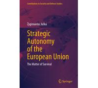 Strategic Autonomy of the European Union : The Matter of Survival