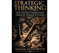 Strategic Awareness: How Decisions Are Formed Inside Complex Human Systems (The Strategic Awareness Series)