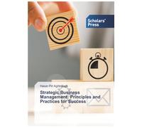 Strategic Business Management: Principles and Practices for Success