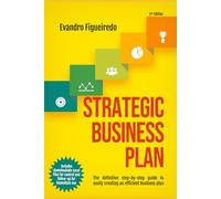 Strategic Business Plan: The definitive step-by-step guide to easily creating an efficient business plan
