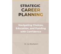 Strategic Career Planning: Navigating Choices, Education, and Funding with Confidence