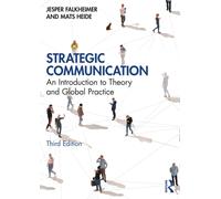 Strategic Communication : An Introduction to Theory and Global Practice