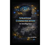 STRATEGIC COMMUNICATION: in Intelligence (Intelligence and Counterintelligence Manuals)