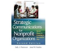 Strategic Communications for Nonprofit Organizations: Seven Steps to Creating a Successful Plan