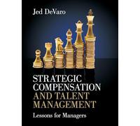 Strategic Compensation and Talent Management: Lessons for Managers