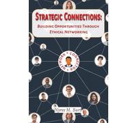 STRATEGIC CONNECTIONS: Building Opportunities Through Ethical Networking