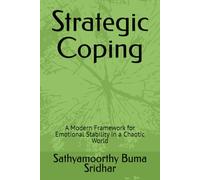 Strategic Coping: A Modern Framework for Emotional Stability in a Chaotic World