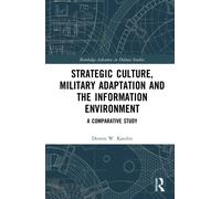 Strategic Culture, Military Adaptation and the Information Environment : A Comparative Study