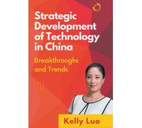 Strategic Development of Technology in China : Breakthroughs and Trends