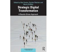 Strategic Digital Transformation: A Results-Driven Approach (Business and Digital Transformation)