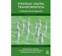 Strategic Digital Transformation: A Results-Driven Approach (Business and Digital Transformation)