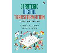 Strategic Digital Transformation: Theory and Practice