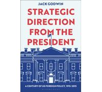 Strategic Direction from the President : A Century of US Foreign Policy, 1915-2015