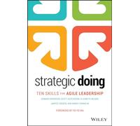 Strategic Doing: Ten Skills for Agile Leadership