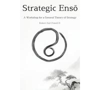 Strategic Ensō: A Workshop for a General Theory of Strategy