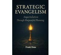 STRATEGIC EVANGELISM: Impartation Through Purposeful Planning
