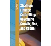 Strategic Finance Controlling: Governing Growth, Risk, and Capital