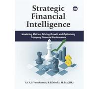 Strategic Financial Intelligence: Mastering Metrics, Driving Growth and Optimising Company Financial Performance