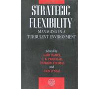 Strategic Flexibility: Managing in a Turbulent Environment (Strategic Management Series)