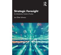 Strategic Foresight : An Introductory Guide to Practice