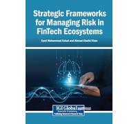Strategic Frameworks for Managing Risk in FinTech Ecosystems
