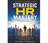 Strategic HR Mastery: Harnessing People Power to Thrive in Tomorrow's Workplace