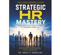 Strategic HR Mastery: Harnessing People Power to Thrive in Tomorrow's Workplace