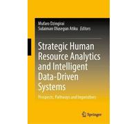 Strategic Human Resource Analytics and Intelligent Data-Driven Systems: Prospects, Pathways and Imperatives