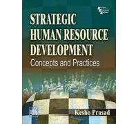 Strategic Human Resource Development: Concepts and Practices
